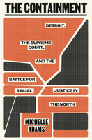 Detroit, Supreme Court, and the Battle for Racial Justice in the North