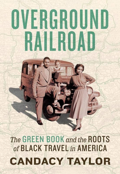 Overground Railroad: Green Book & the Roots of Black Travel