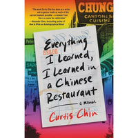 Everything I learned, I learned in a Chinese Restaurant - A Memoir, Curtis Chin