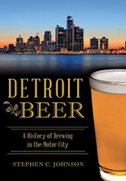 Detroit Beer: A History of Brewing in the Motor City - Detroit Historical Society