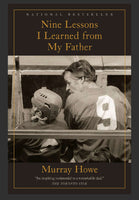 Nine lessons I learned from my father by Murray Howe