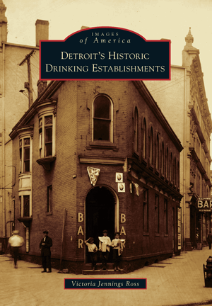 Arcadia Publishing Book Detroit's Historic Drinking Establishments 9780738561912