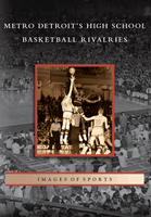 Arcadia Publishing Book Metro Detroit's High School Basketball Rivalries 9780738560144