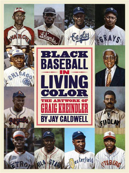 Black Baseball in Living Color, the Artwork of Graig Kreindler