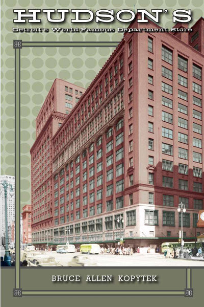 Editions BK LLC Book HUDSON’S Detroit’s World-Famous Department Store 9780578269016