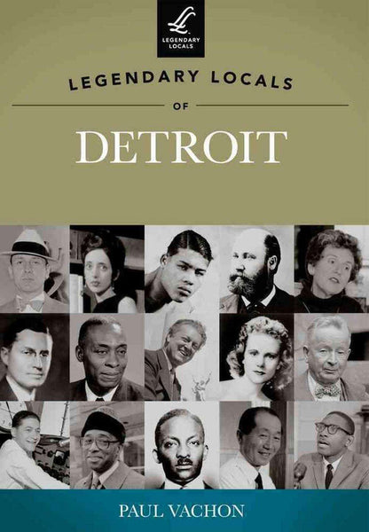 Legendary Locals of Detroit - Detroit Historical Society