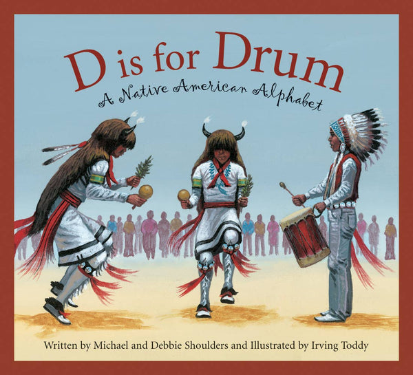 Sleeping Bear Press Book D is for Drum: A Native American Alphabet picture book 9781585362745