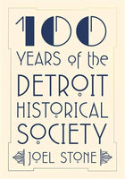 100 Years of the Detroit Historical Society - Detroit Historical Society