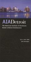 AIA: The American Institute of Architects Guide to Detroit Architecture - Detroit Historical Society