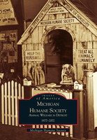 Arcadia Publishing Book Michigan Humane Society Animal Welfare In Detroit 9780738520285