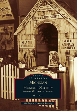 Arcadia Publishing Book Michigan Humane Society Animal Welfare In Detroit 9780738520285