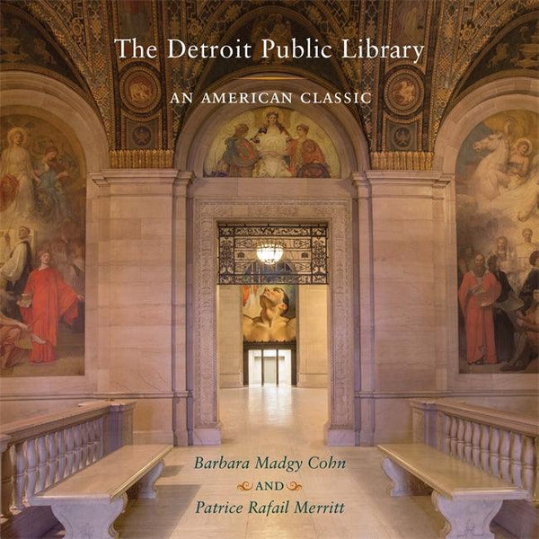 The Detroit Public Library: An American Classic - Detroit Historical Society