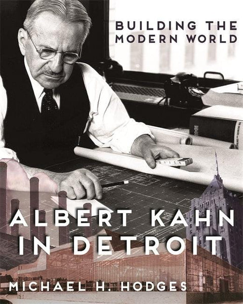 Wayne State Press Book Building the Modern World: Albert Kahn in Detroit 9780814340356
