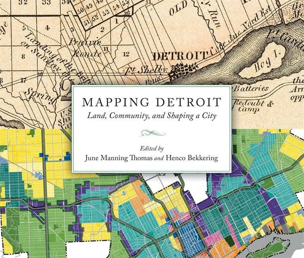 Wayne State Press Book Mapping Detroit: Land, Community, and Shaping a City 9780814340264