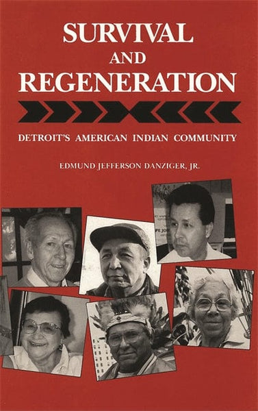 Wayne State Press Book Survival and Regeneration Detroit’s American Indian Community 9780814343326