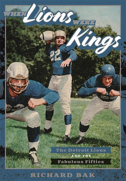 Wayne State Press Book When Lions were Kings: The Detroit Lions and the Fabulous Fifties